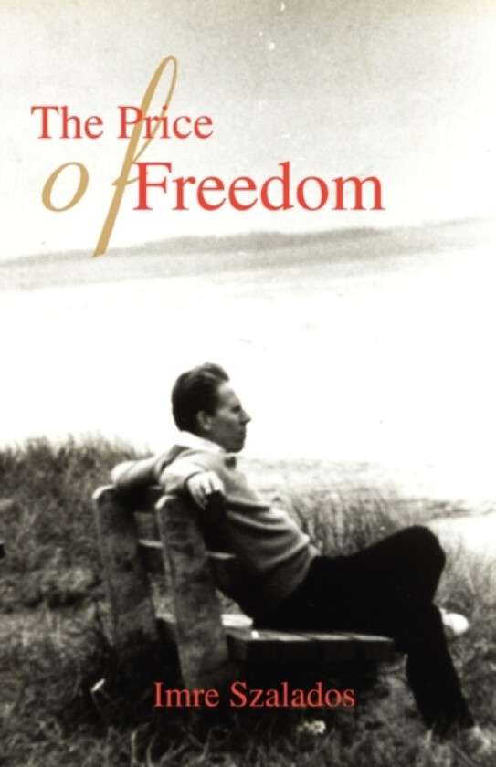 The Price of Freedom av Imre Szalados (Paperback)