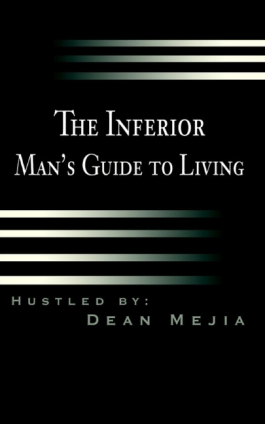 The Inferior Man's Guide to Living av Dean B Mejia (Paperback)