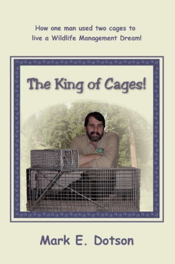 The King of Cages! av Mark E Dotson (Paperback)