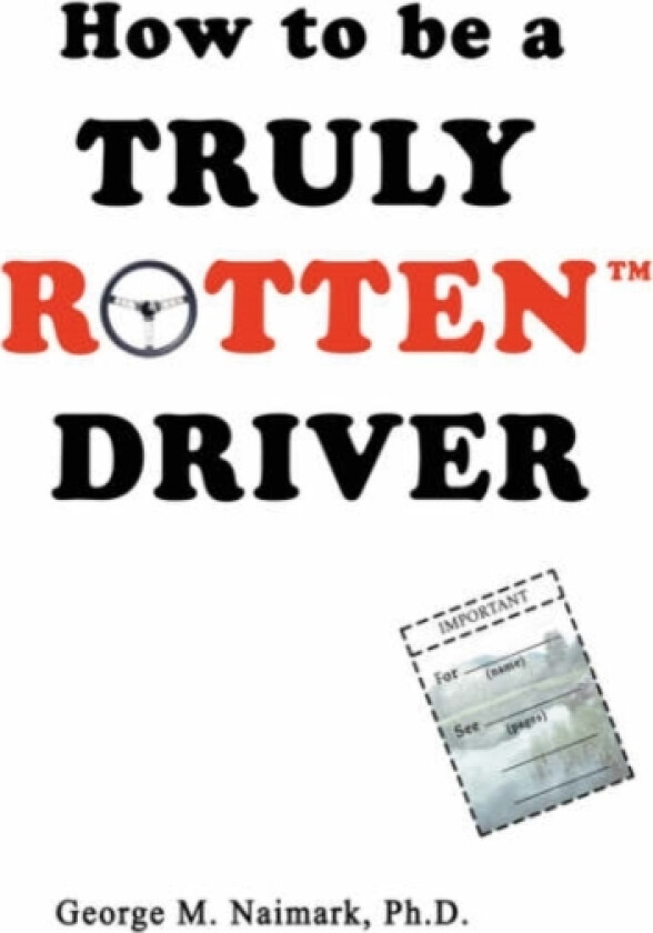 How to be a Truly RottenTM Driver av George M Naimark (Paperback)