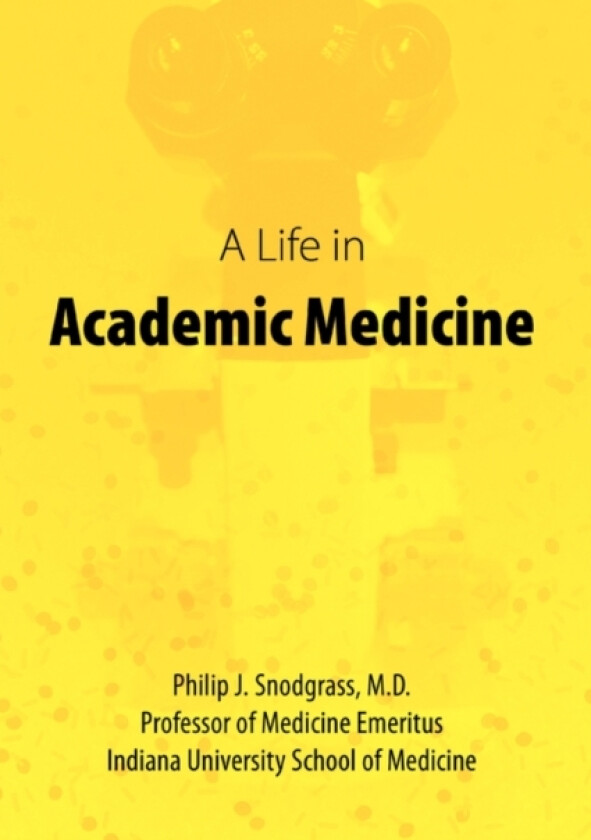 A Life in Academic Medicine av Philip J MD Snodgrass (Paperback)