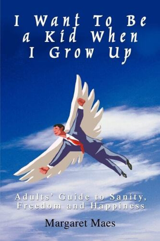 I Want To Be a Kid When I Grow Up av Margaret Maes (Paperback)