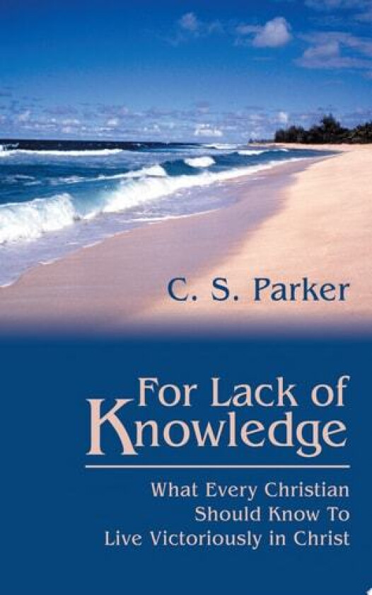 For Lack of Knowledge av C S Parker (Paperback)
