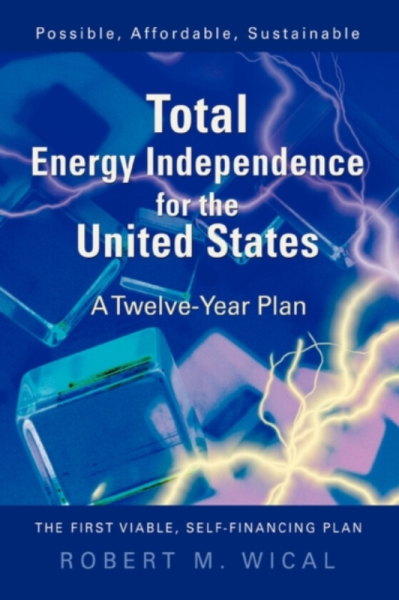 Total Energy Independence for the United States av Bob Wical (Paperback)