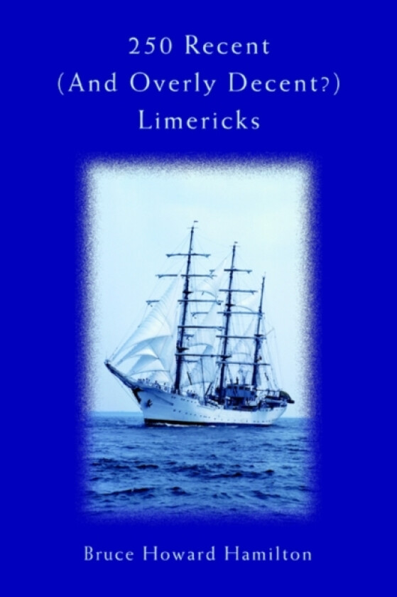 250 Recent (And Overly Decent?) Limericks av Bruce Howard Hamilton (Paperback)