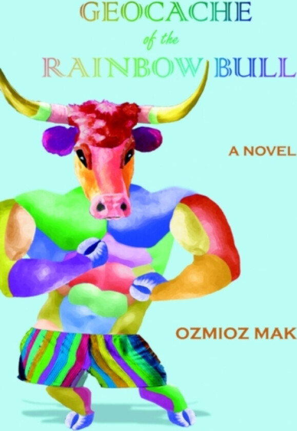 Geocache of the Rainbow Bull av Dr Ozmioz Mak (Paperback)