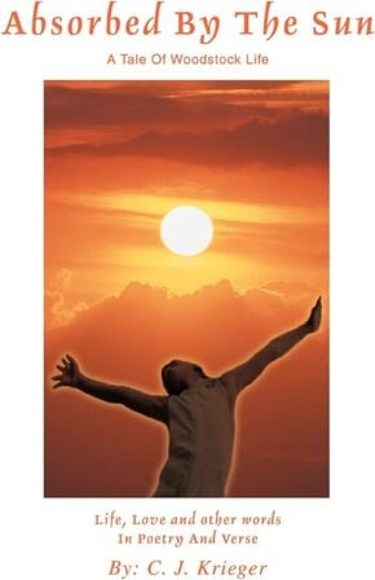Absorbed By The Sun: A Tale Of Woodstock Life av Cecil Krieger (Paperback)