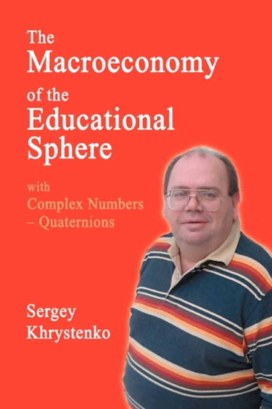 The Macroeconomy of the Educational Sphere with Complex Numbers av Sergey Khrystenko (Paperback)
