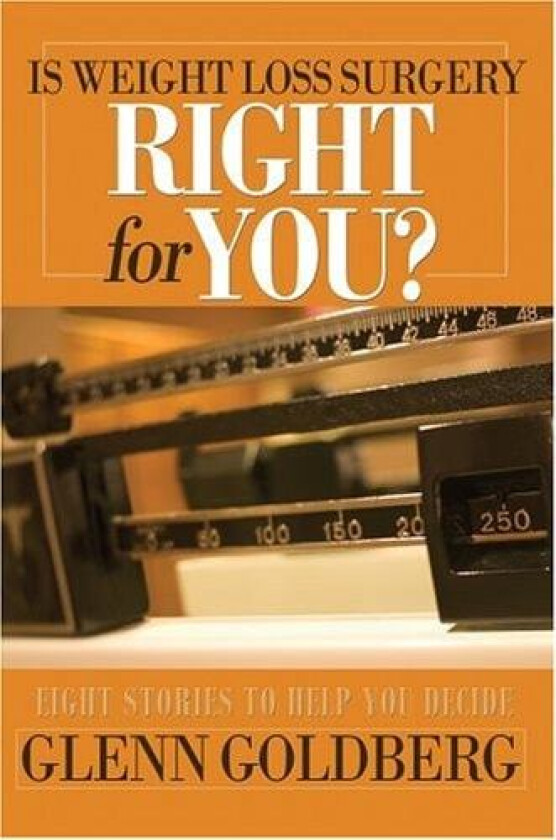 Is Weight Loss Surgery Right For You?: Eight Stories to Help You Decide av Glenn Goldberg (Paperback)