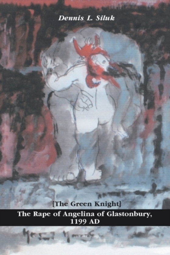 The Rape of Angelina of Glastonbury, 1199 AD av Dennis L Siluk (Paperback)