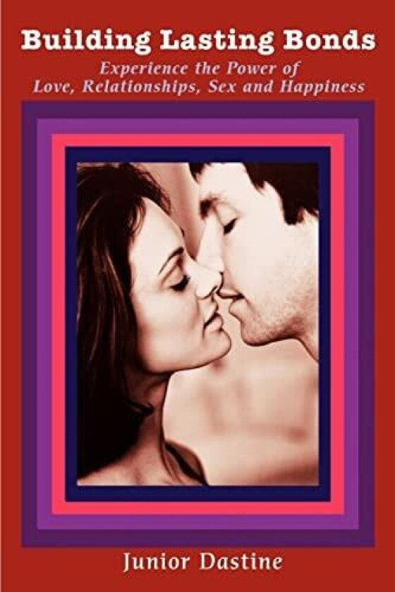 Building Lasting Bonds av Junior Dastine (Paperback)