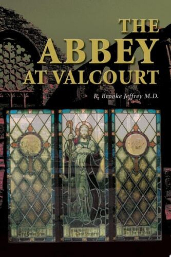 The Abbey at Valcourt av R Brooke M D Jeffrey (Paperback)