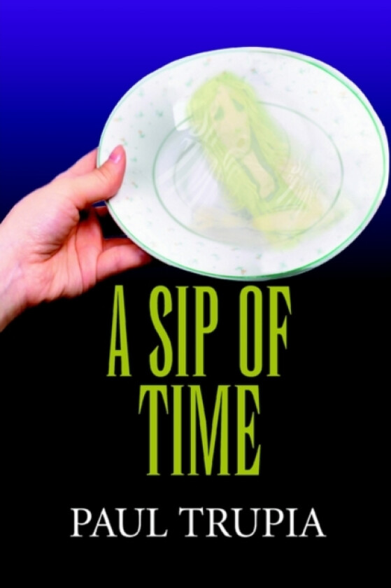 A Sip of Time av Paul Trupia (Paperback)