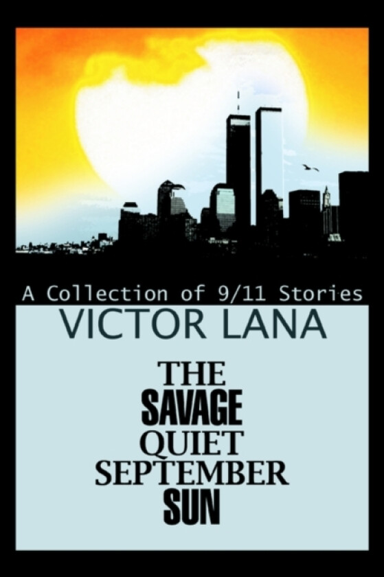 The Savage Quiet September Sun av Victor Lana (Paperback)