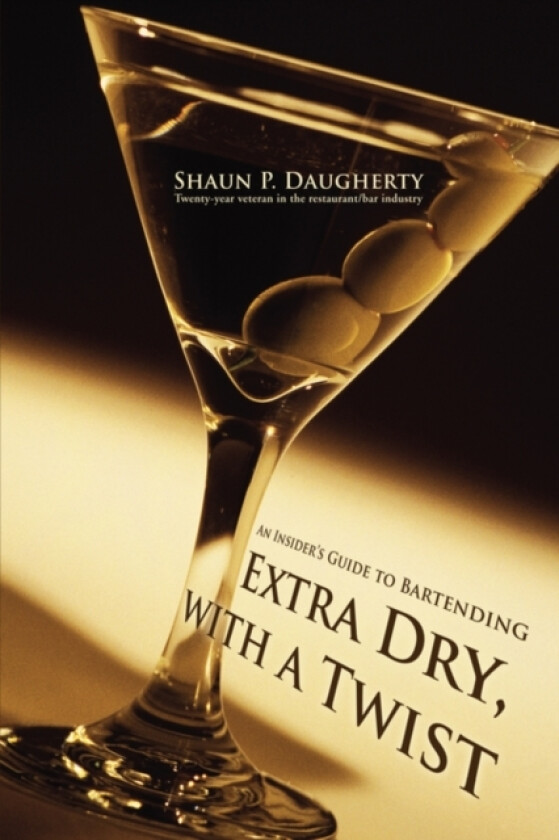 Extra Dry, with a Twist av Shaun P Daugherty (Paperback)