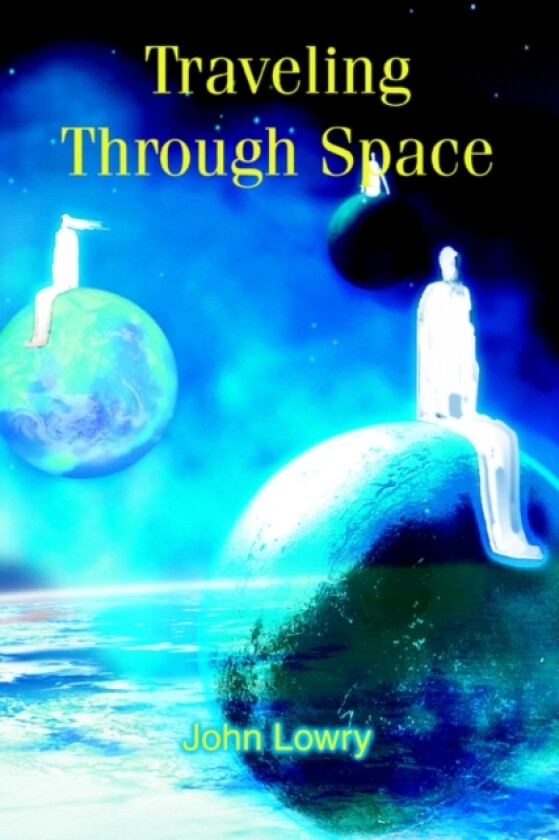 Traveling Through Space av John G Lowry (Paperback)