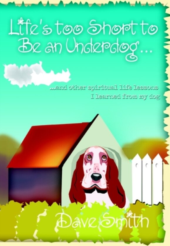 Life's Too Short to Be an Underdog... av Dave Smith (Paperback)