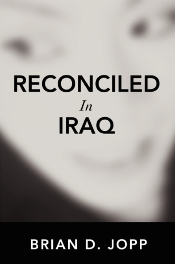 Reconciled In Iraq av Brian D Jopp (Paperback)