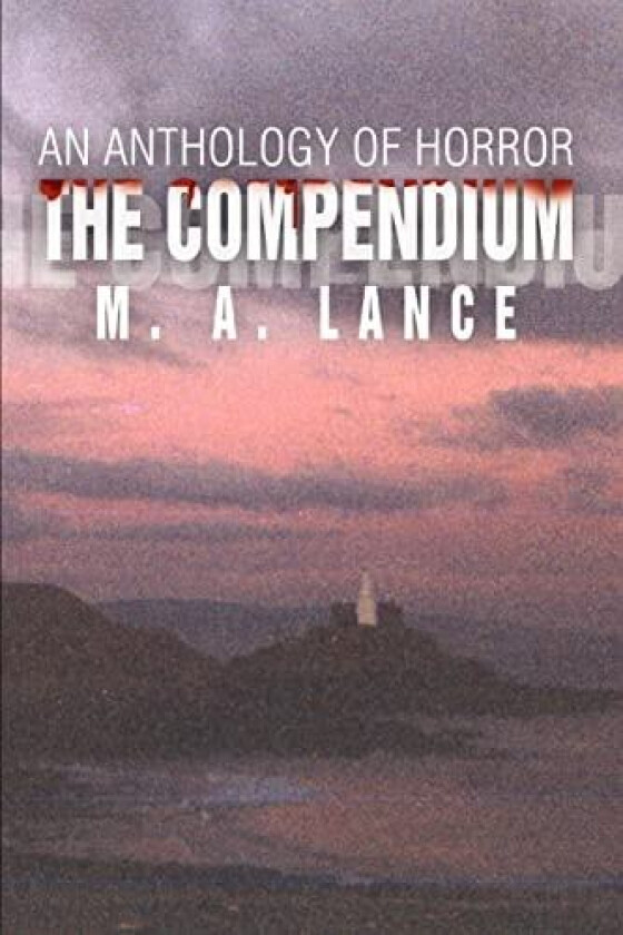 The Compendium av M A Lance (Paperback)