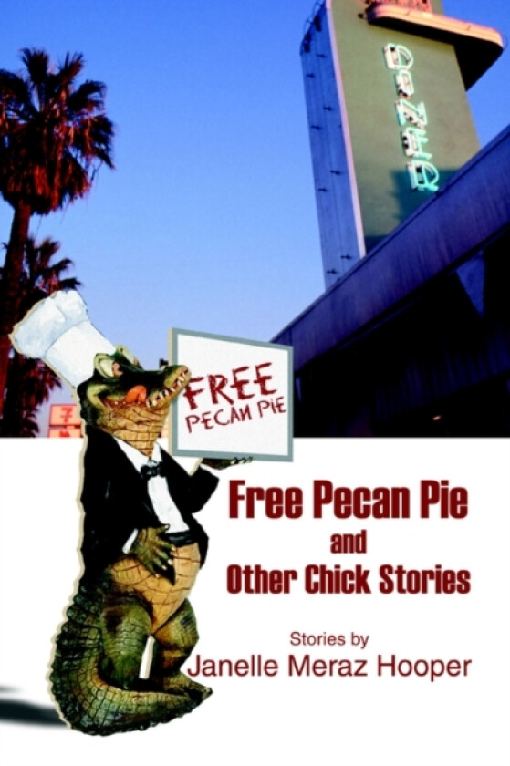 Free Pecan Pie And Other Chick Stories av Janelle Meraz Hooper (Paperback)