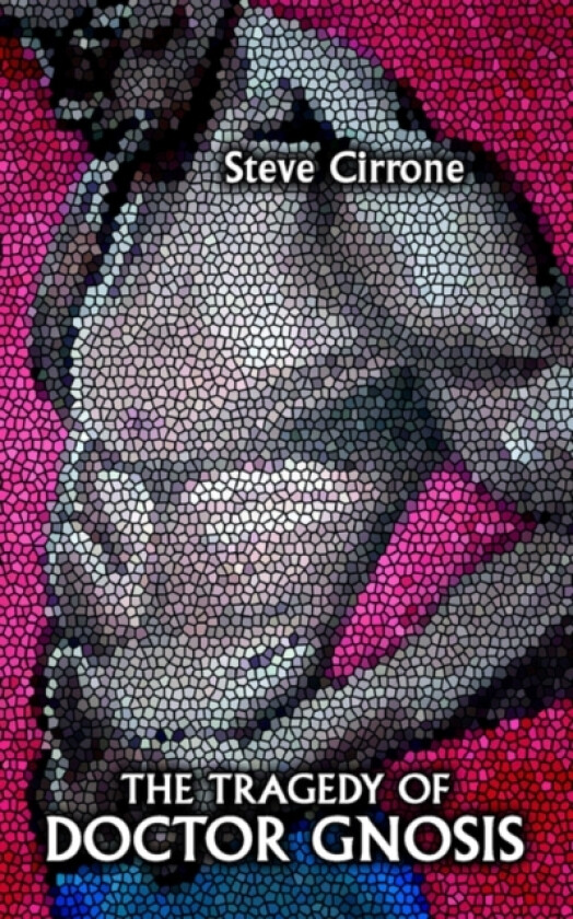 The Tragedy of Doctor Gnosis av Steve Cirrone (Paperback)