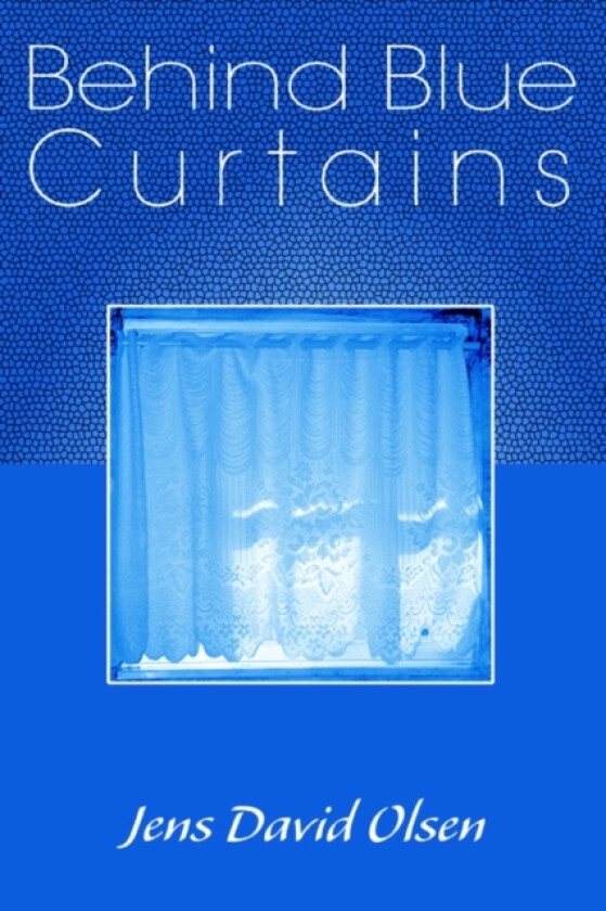 Behind Blue Curtains av Jens David Olsen (Paperback)