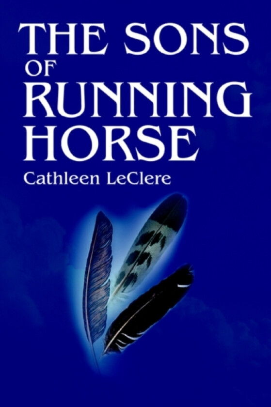 The Sons of Running Horse av Cathleen Leclere (Paperback)