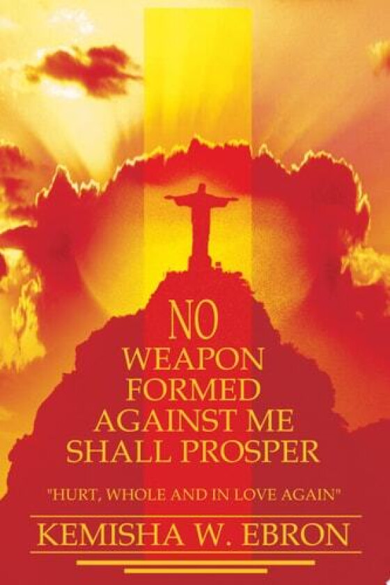 No Weapon Formed Against Me Shall Prosper av Kemisha W Ebron (Paperback)
