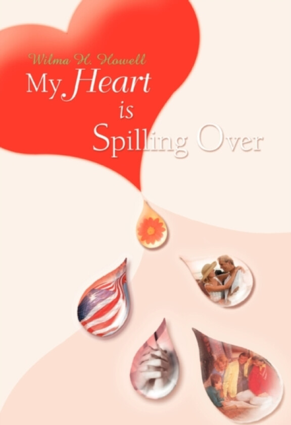 My Heart is Spilling Over av Wilma H Howell (Paperback)