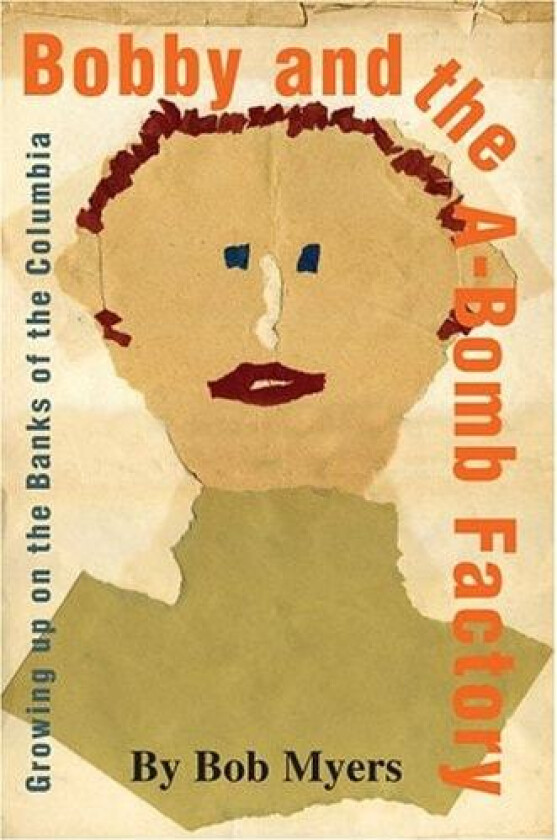 Bobby and the A-Bomb Factory av Bob Myers (Paperback)
