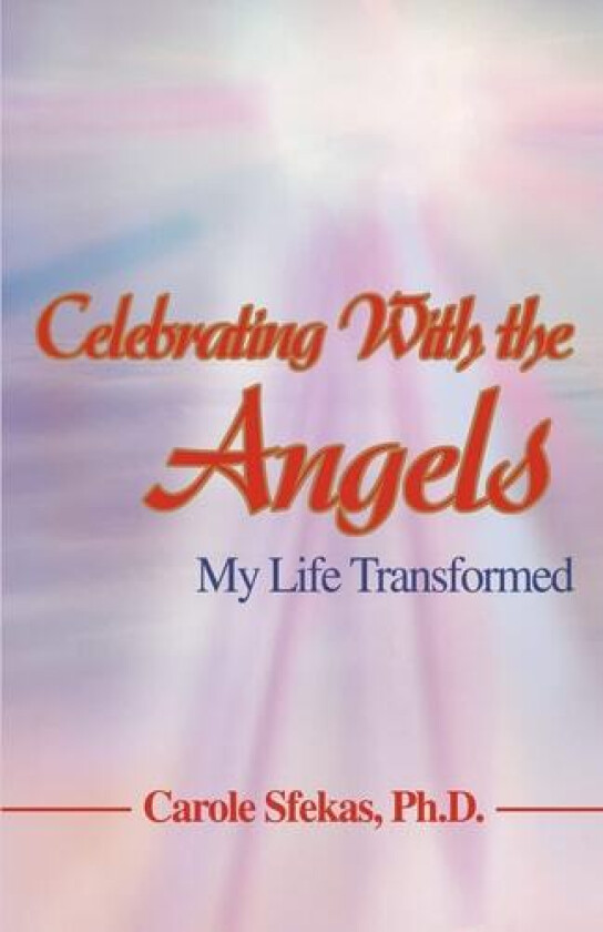 Celebrating With the Angels av Carole Sfekas Ph D (Paperback)