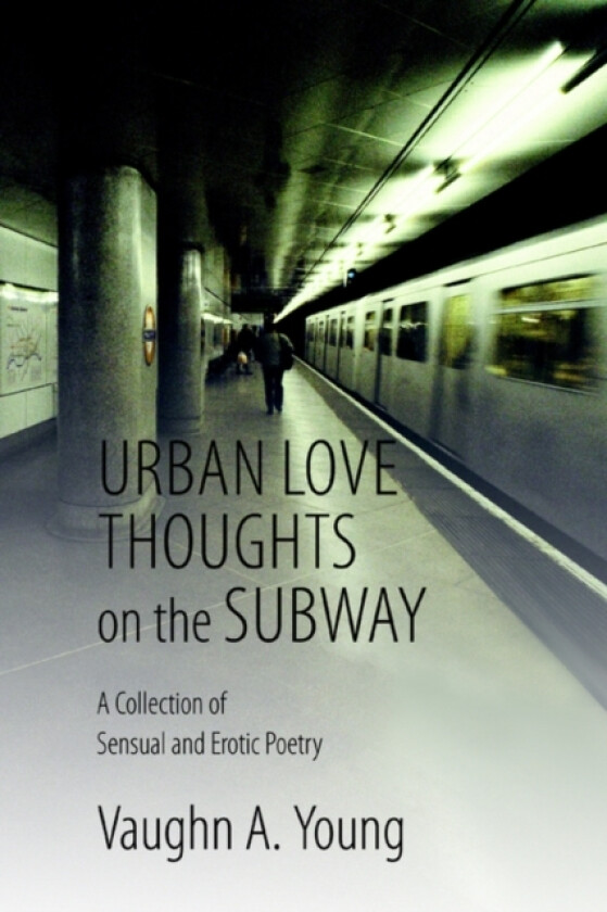 Urban Love Thoughts on the Subway av Vaughn A Young (Paperback)