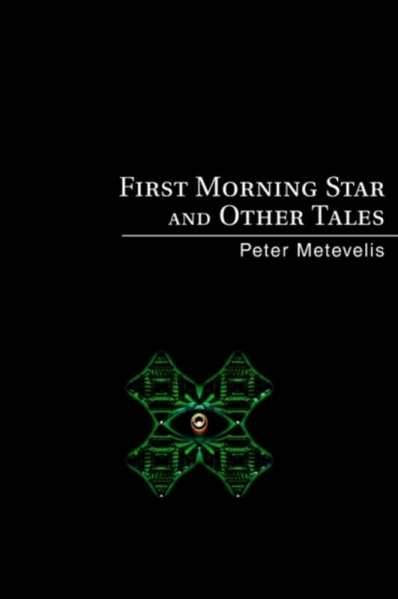 First Morning Star and Other Tales av Peter Metevelis (Paperback)