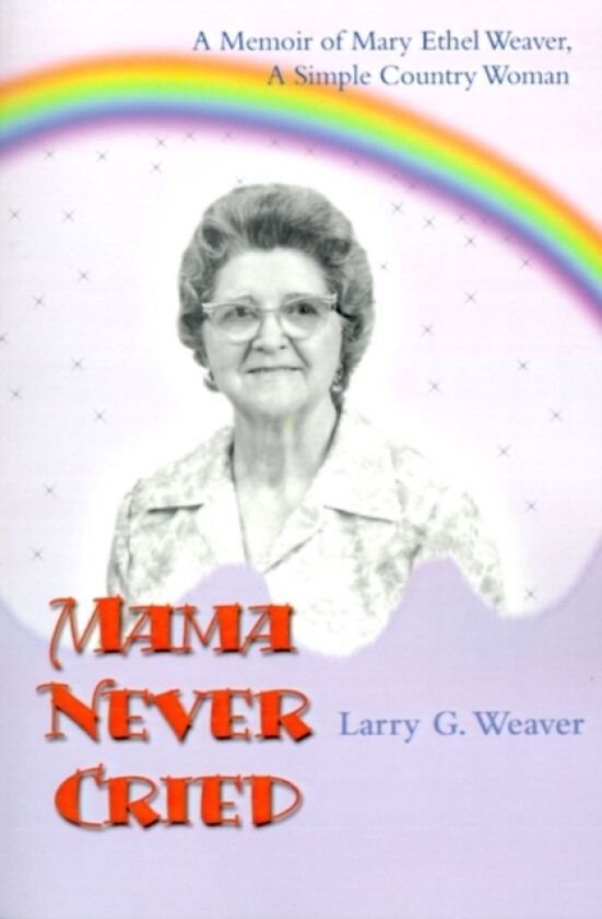 Mama Never Cried av Larry G Weaver (Paperback)