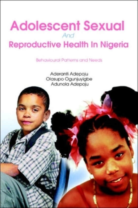 Adolescent Sexual And Reproductive Health In Nigeria av Aderanti Adepoju (Paperback)