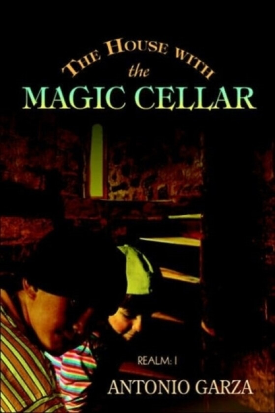The House with the Magic Cellar av Antonio Garza (Paperback)