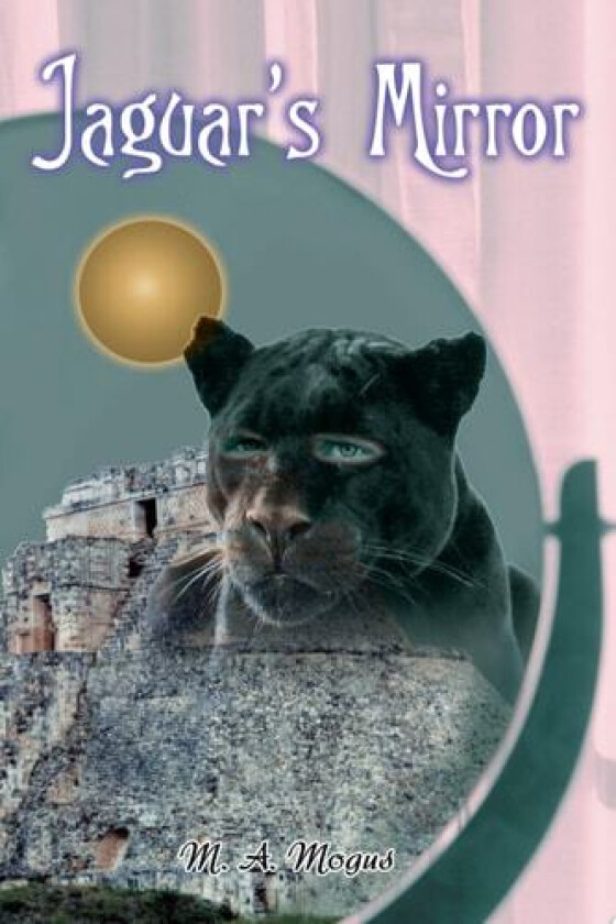 Jaguar's Mirror av M A Mogus (Paperback)