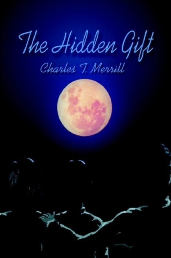 The Hidden Gift av Charles T Merrill (Paperback)