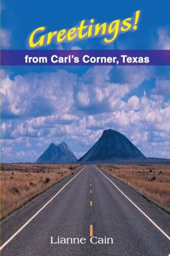 Greetings! from Carl's Corner, Texas av Lianne Cain (Paperback)