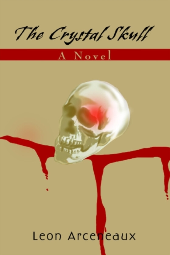 The Crystal Skull av Leon M Arceneaux (Paperback)