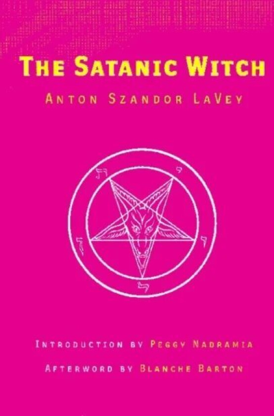 The Satanic Witch 2ed av Anton Szandor La Vey