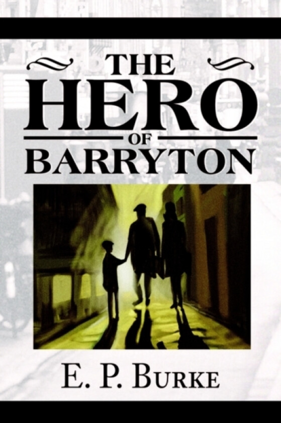 The Hero of Barryton av E P Burke (Paperback)