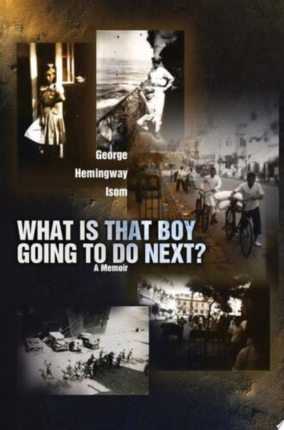 What Is That Boy Going to Do Next? av George Hemingway Isom (Paperback)