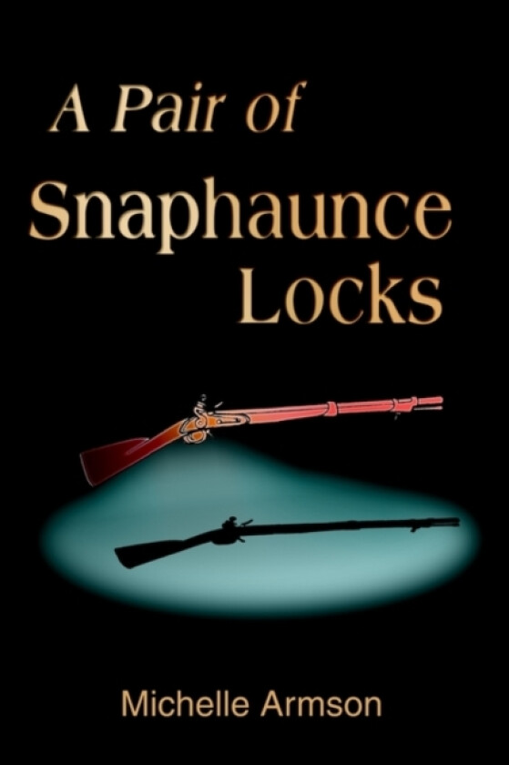 A Pair of Snaphaunce Locks av Michelle Armson (Paperback)