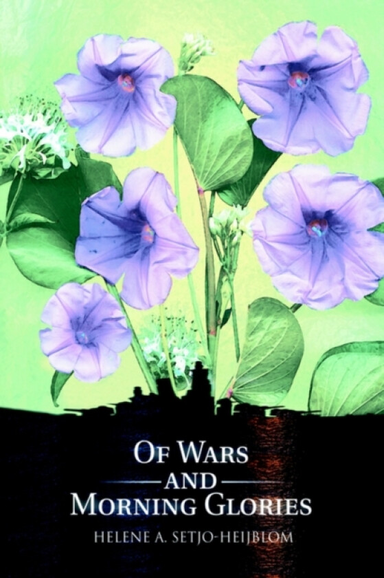 Of Wars and Morning Glories av Helene A Setjo-Heijblom (Paperback)
