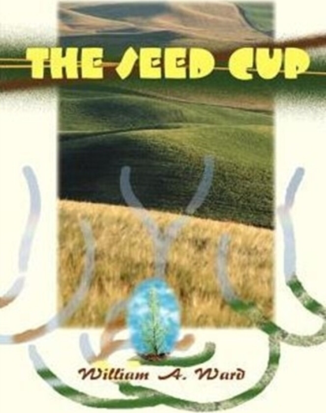 The Seed Cup av William A Ward (Paperback)
