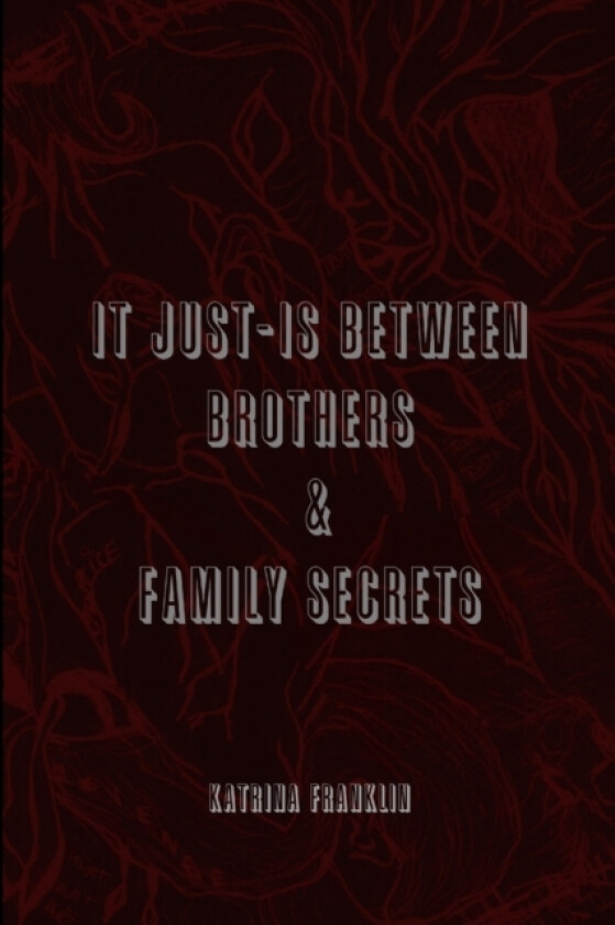 It Just-Is Between Brothers / Family Secrets av Katrina Franklin (Paperback)
