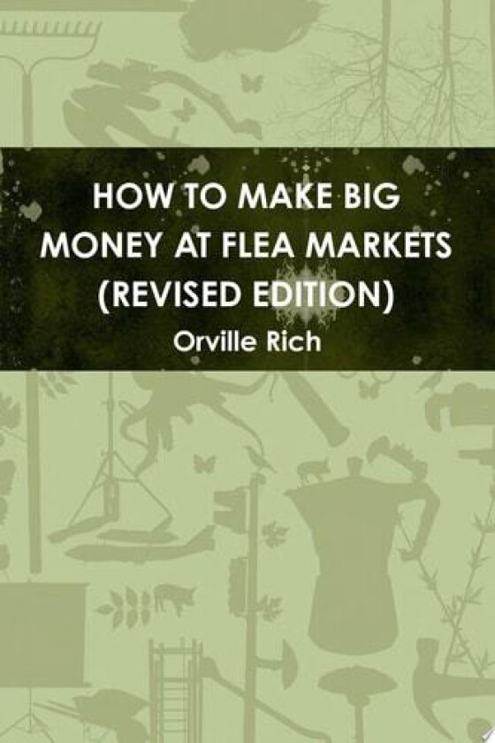 HOW TO MAKE BIG MONEY AT FLEA MARKETS (2ND EDITION) av Orville Rich (Paperback)