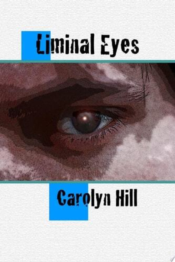 Liminal Eyes av Carolyn Hill (Paperback)