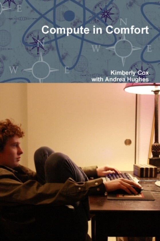 Compute in Comfort av Kimberly Cox, Andrea Hughes (Paperback)